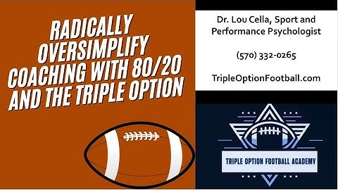 How to Radically Oversimplify Your Coaching Experience through 80/20 and the Triple Option Offense
