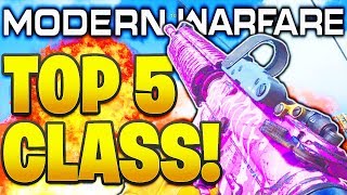 TOP 5 BEST CLASS SETUPS IN MODERN WARFARE! COD MODERN WARFARE BEST CLASS SETUPS & BEST GUNS COD MW!