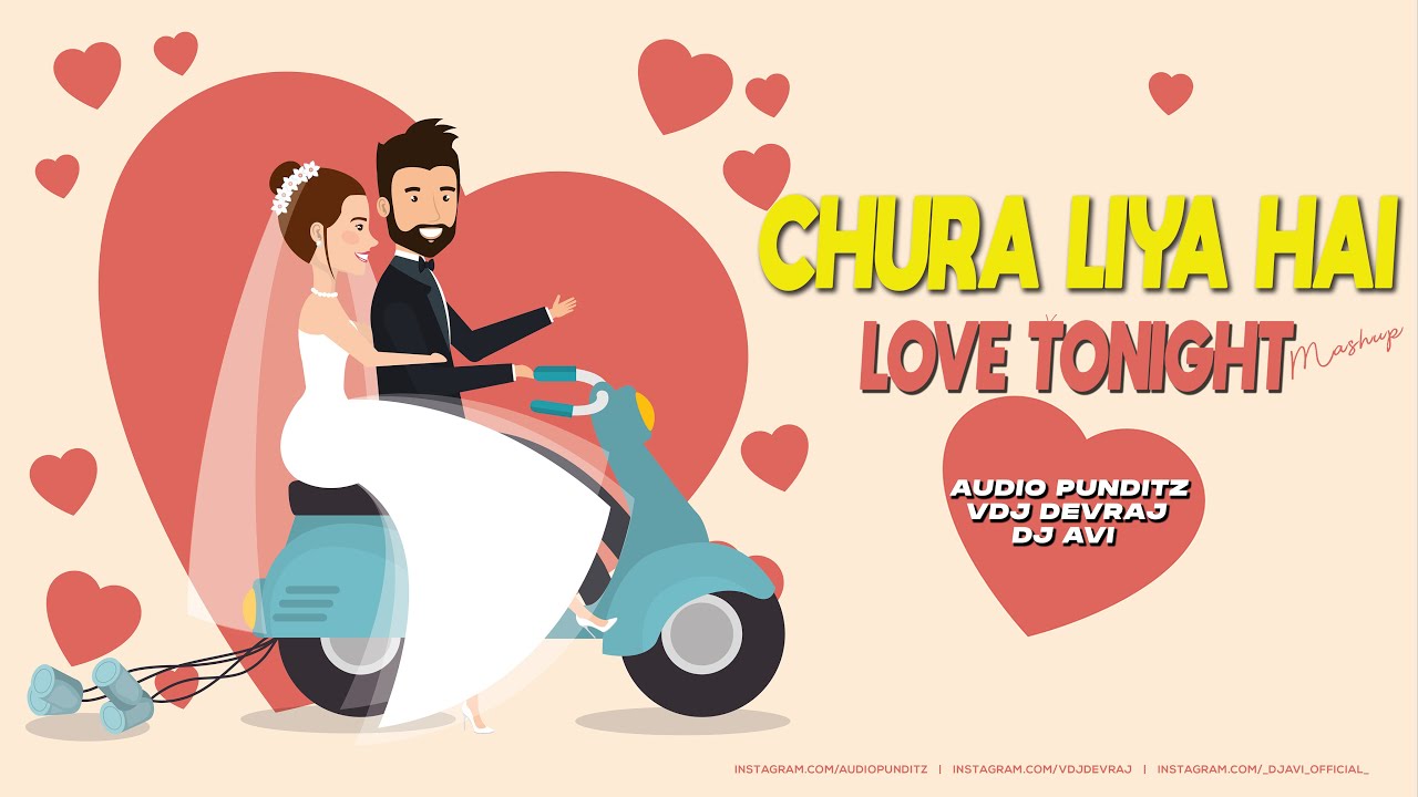 Chura Liya Hai X Love Tonight (MASHUP) - AUDIO PUNDITZ X VDJ DEVRAJ X DJ AVI | Asha Bhosle