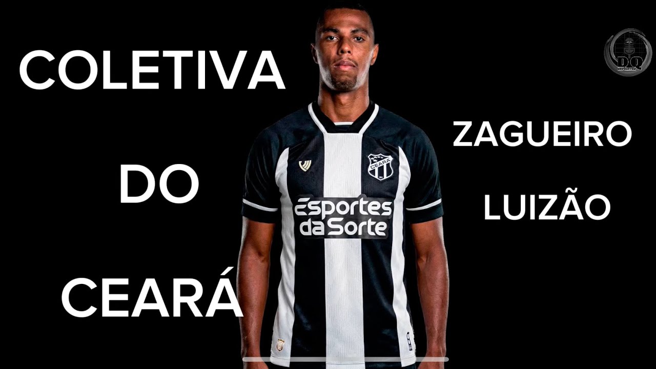 COLETIVA DO CEARÁ DE APRESENTAÇÃO DO ZAGUEIRO LUIZÃO