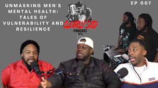 Unmasking Men's Mental Health: Tales of Vulnerability and Resilience | Ep. 007