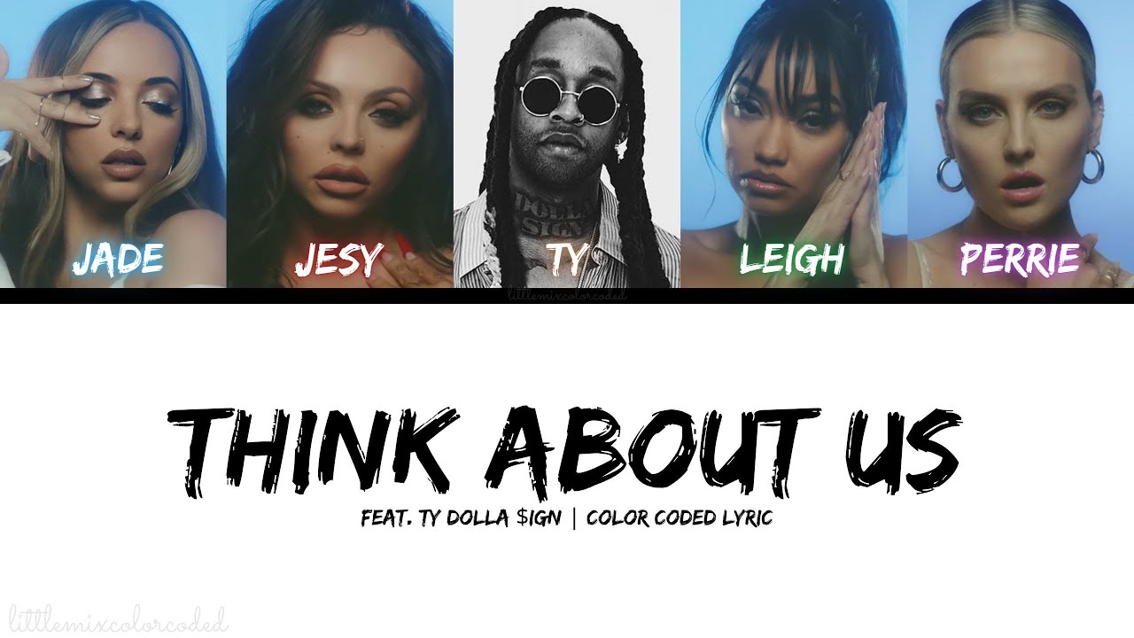 Little Mix - Think About Us (feat. Ty Dolla $ign) [Color Coded Lyric]