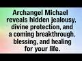 Archangel Michael’s Urgent Message: Hidden Jealousy, Divine Protection &amp; Your Miracle Breakthrough