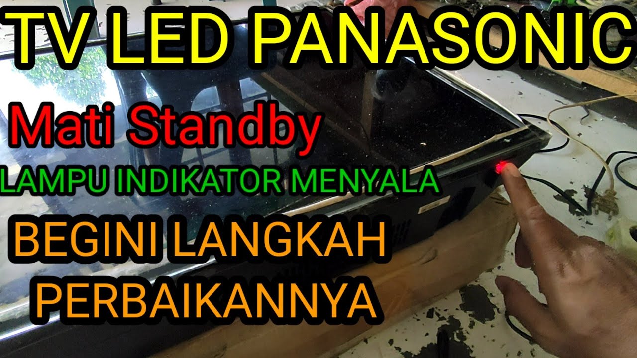 LANGKAH DETAIL CARA PERBAIKI TV LED PANASONIC MATI tidak bisa start