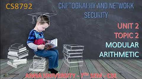 CS8792 - CRYPTOGRAPHY AND NETWORK SECURITY - UNIT 2 - TOPIC 2- MODULAR ARITHMETIC IN TAMIL BY ABISHA