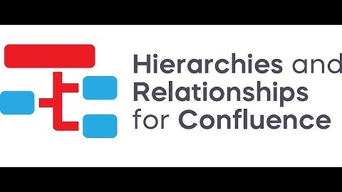 Hierarchies and Relationships for Confluence overview