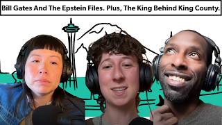 Bill Gates and the Epstein Files. Plus, the King Behind King County