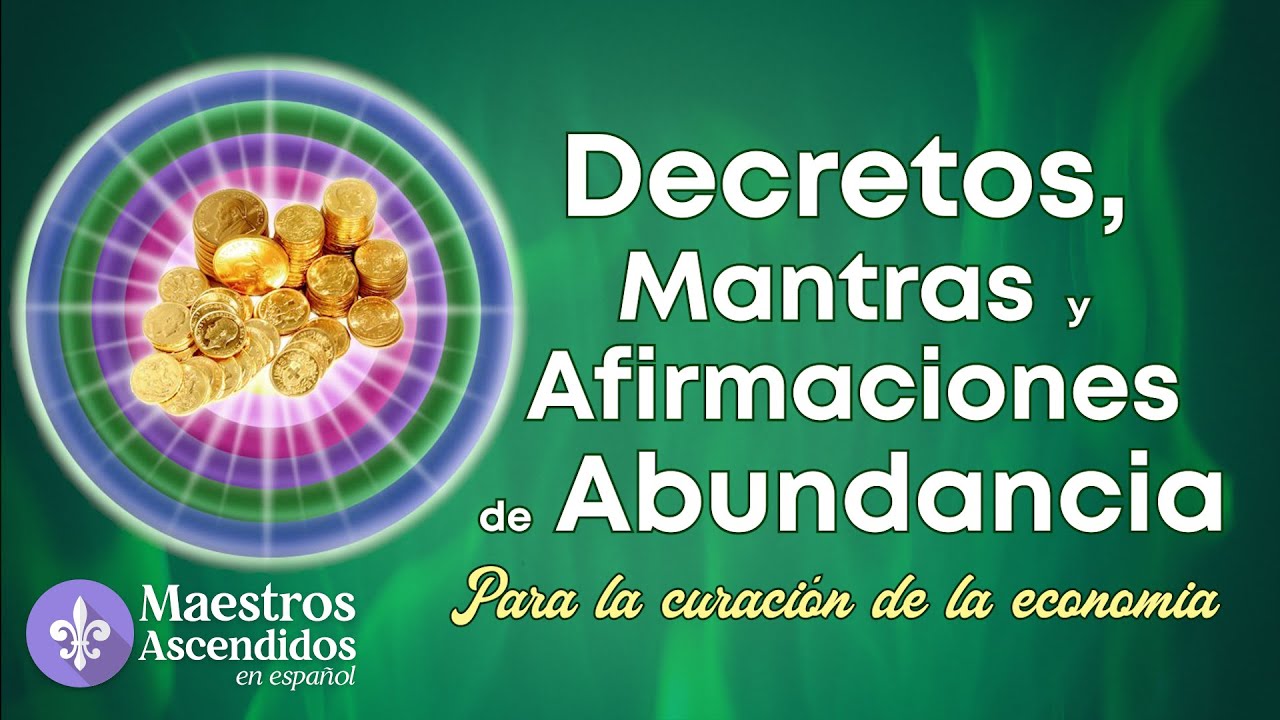 Decretos de ABUNDANCIA, PROVISIÓN Y PROSPERIDAD. Mantras y afirmaciones. YouTube