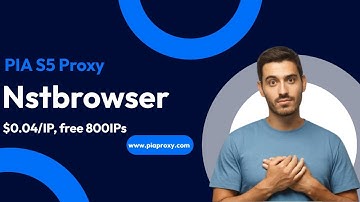 Easily learn to use PIA S5 Proxy with Nstbrowser to configure proxy IP and protect your privacy