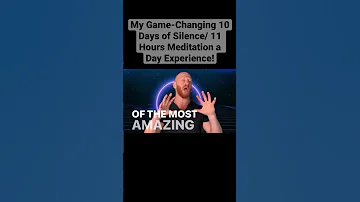 The 10 Days of Silence That Changed my Life!