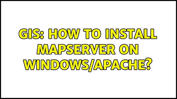 GIS: How to install mapserver on Windows/Apache? (2 Solutions!!)