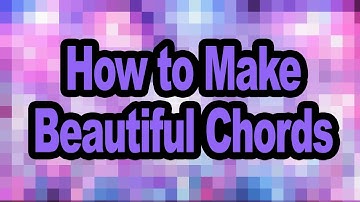 How to Make Beautiful Chords Without Knowing Music Theory