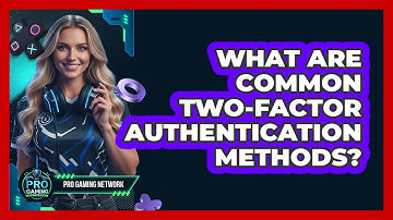 What Are Common Two-Factor Authentication Methods?