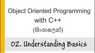 02. Understanding Basics - Object Oriented Programming with C++ in Sinhala