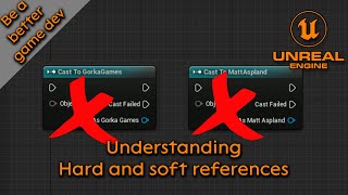UE5 Understanding hard and soft references  Be a better game dev