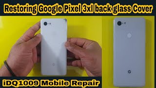 Restoring Google Pixel 3xl Glass cover complete guide 100% working idq1009.official
