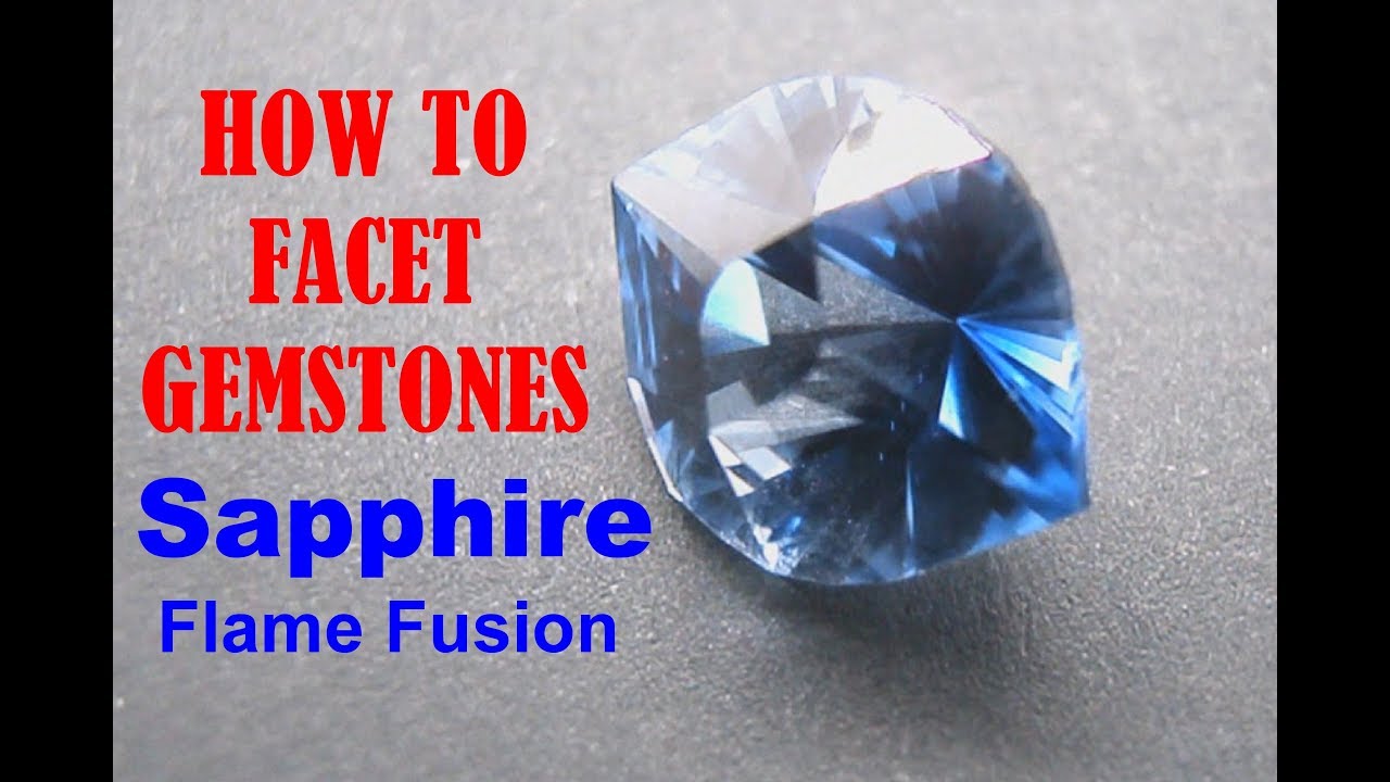 How To Facet Gemstones   Sapphire Flame Fusion