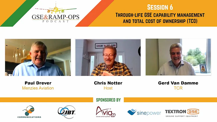 GSE&RAMP-OPS Podcast  Session 6, Through-life GSE capability management and total cost of ownership