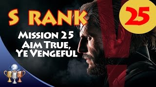 Metal Gear Solid V The Phantom Pain - S Rank Walkthrough Mission 25 - Aim True, Ye Vengeful