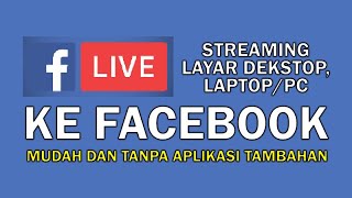 Cara live streaming layar PC di facebook tanpa aplikasi tambahan screenshot 5