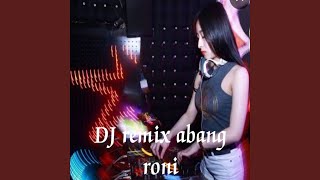 DJ remix abang roni