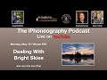 Dealing With Bright Skies - The iPhoneography Podcast Ep 146