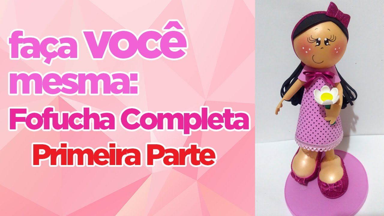 Como Fazer Fofucha Completa - Primeira Parte | Criatividades da Dê