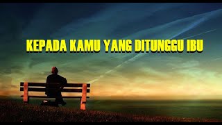 Download lagu MUSIKALISASI PUISI Zoel Halim - Kepada Kamu Yang Ditunggu Ibu (Akhmad Idris)