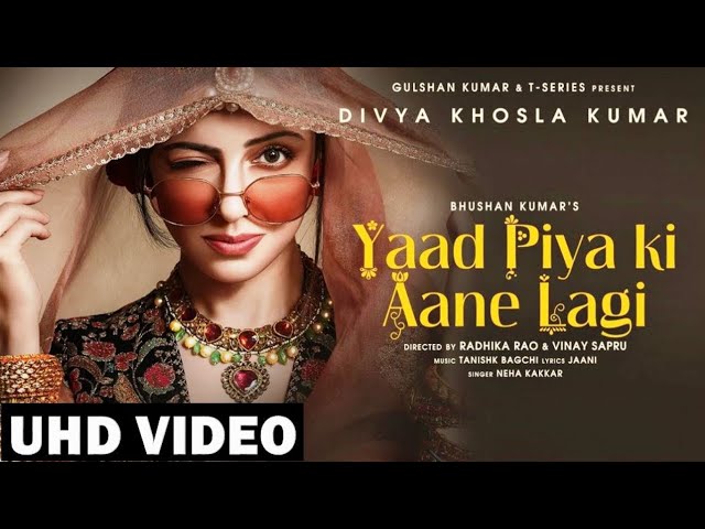 Yaad Piya Ki Aane Lagi | UHD Video | 🎧 HD Audio | Divya Khosla K | Neha Kakkar | Faisu | Bhushan K class=