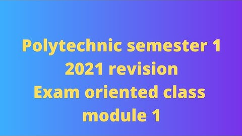 Polytechnic Physics sem 1 2021 revision, module 1 , exam on 20/06/23