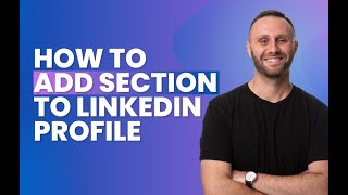 How to Add Section to LinkedIn Profile