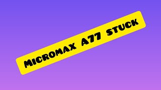micromax A77 stuck Logo flashing    Done screenshot 2