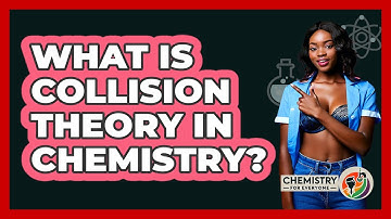 What Is Collision Theory In Chemistry?