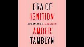 Era of Ignition: Coming of Age in a Time of Rage and Revolution by Amber Tamblyn | Full Audiobook