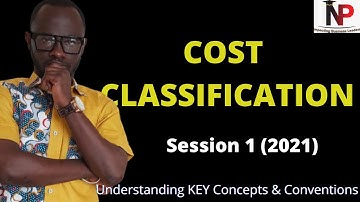 Cost Classification (F2/F5) |CFA |ICAG |CIMA|ACCA |CPA - Nhyira Premium - Part 1