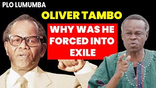 Why Or Tambo Was Forced Into Exile  Plo Lumumba Explains His Legacy