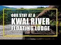 Our Stay At A Kwai River Floating Jungle Lodge In Thailand. No Electricity, No Internet.