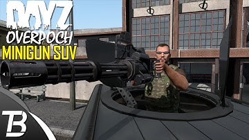 DayZ OverPoch: Part 121 - Minigun SUV