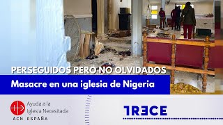 Masacre en una iglesia de Nigeria - Ayuda a la Iglesia Necesitada