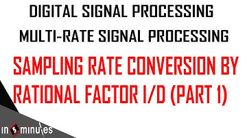 ModGen_Vid_50_Multi-rate Signal Processing_Sampling rate conversion by a Rational factor I/D (Part1)