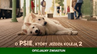 O PSIE, KTÓRY JEŹDZIŁ KOLEJĄ 2 | Oficjalny zwiastun filmu O PSIE, KTÓRY JEŹDZIŁ KOLEJĄ 2 | Oficjalny zwiastun filmu
