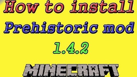 How to install Pre-Historic mod for minecraft 1.4.2 (HD)