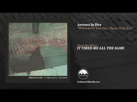 Arrows in Her - wherever you go, there you are