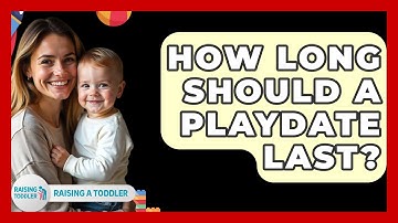 How Long Should A Playdate Last? - Raising A Toddler