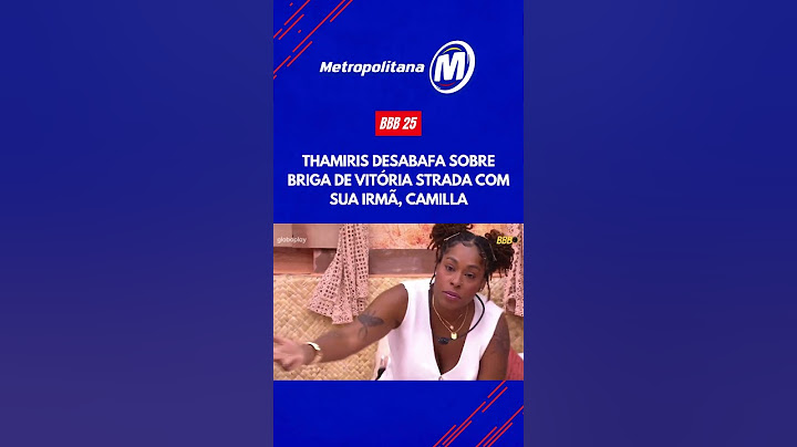 BBB 25: Thamiris desabafa sobre briga de Vitória Strada com sua irmã, Camilla