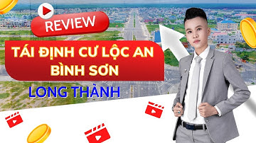 Review | Tái định cư Lộc An Bình Sơn | Long Thành | Đỗ Trang BĐS