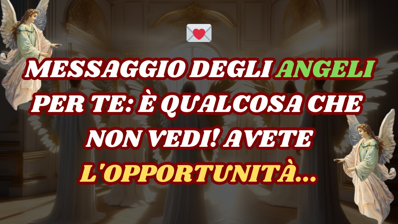 🎁HAI L'OPPORTUNITÀ DI FARE...! Messaggio degli angeli - YouTube