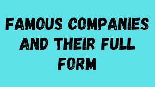 Famous Companies and their Full Form in Alphabetic Order Part 1 (A - H)