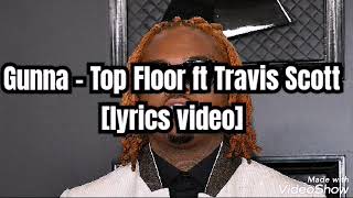 Gunna - Top Floor ft Travis Scott[lyrics vid]