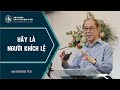 Bài Giảng | HÃY LÀ NGƯỜI KHÍCH LỆ | MS George Teo